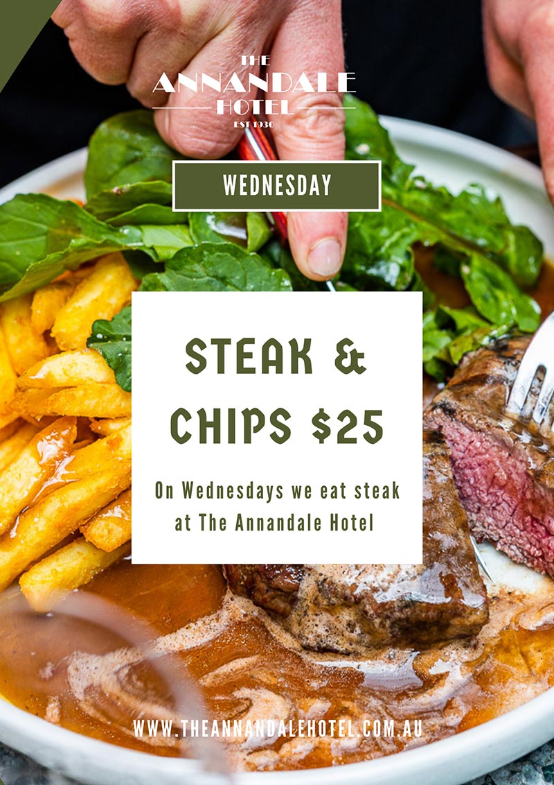 Steak and chips $25 Wednesday